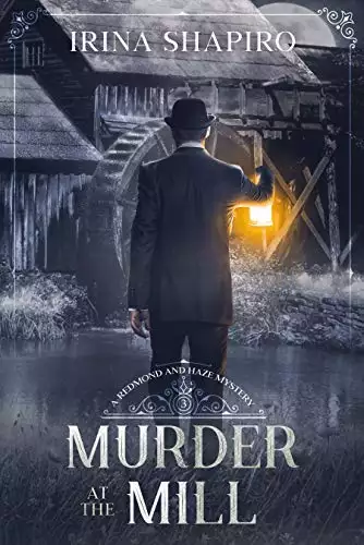 Murder at the Mill: A Redmond and Haze Mystery Book 3