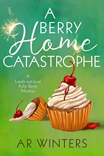 A Berry Home Catastrophe: A Humorous Cozy Mystery