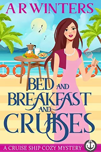 Bed and Breakfast and Cruises: A Humorous Cruise Ship Cozy Mystery
