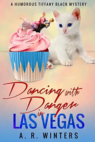 Dancing With Danger in Las Vegas: A Humorous Tiffany Black Mystery