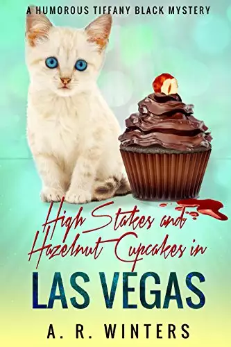 High Stakes and Hazelnut Cupcakes in Las Vegas: A Lighthearted Tiffany Black Mystery