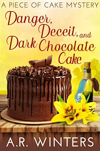 Danger, Deceit and Dark Chocolate Cake: A Piece of Cake Mystery