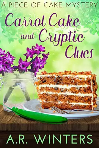 Carrot Cake and Cryptic Clues: A Piece of Cake Mystery