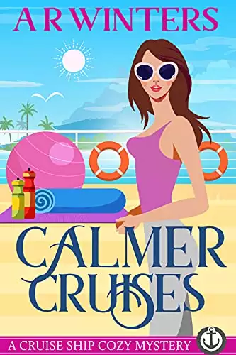 Calmer Cruises: A Humorous Cruise Ship Cozy Mystery