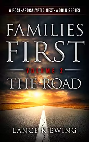 Families First: A Post-Apocalyptic Next-World Series Volume 2 The Road