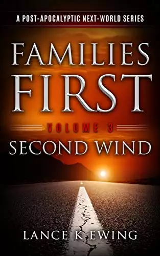 Families First: A Post-Apocalyptic Next-World Series Volume 3 Second Wind