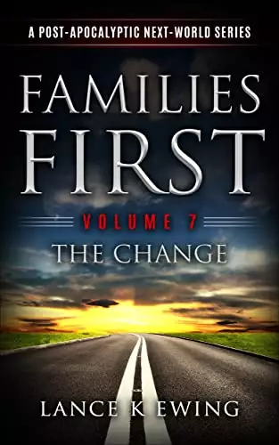 Families First : A Post-Apocalyptic Next-World Series Volume 7 The Change