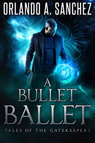 A Bullet Ballet: Tales of the Gatekeepers Book 1