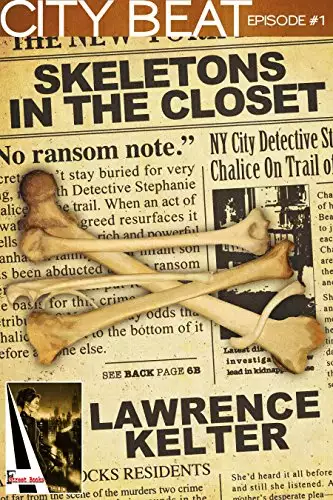 Skeletons in the Closet: Action Adventure Thriller with Heart Pounding Suspense in New York City: A Chalice City Beat Thriller #1