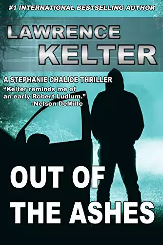 Out of the Ashes: Thriller Suspense Series (Stephanie Chalice Thrillers Book 7): Stephanie Chalice Thrillers
