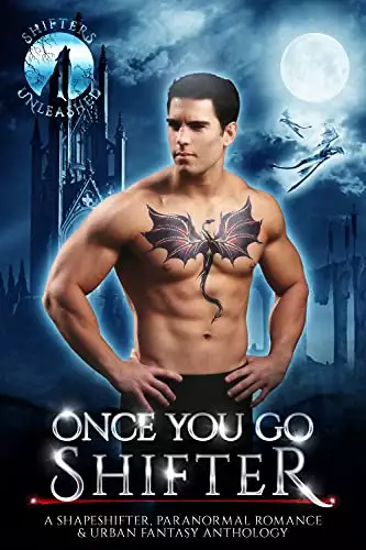 Once You Go Shifter: A Shapeshifter Paranormal Romance & Urban Fantasy Anthology