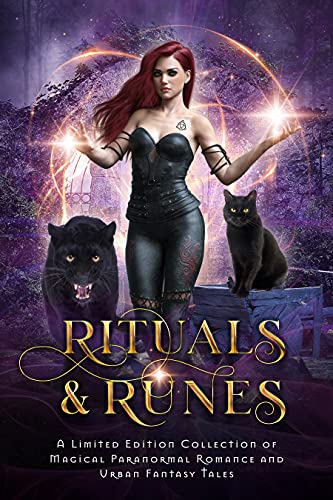 Rituals & Runes: A Limited Edition Collection of Magical Paranormal Romance and Urban Fantasy Tales