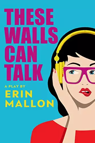 These Walls Can Talk: a new play