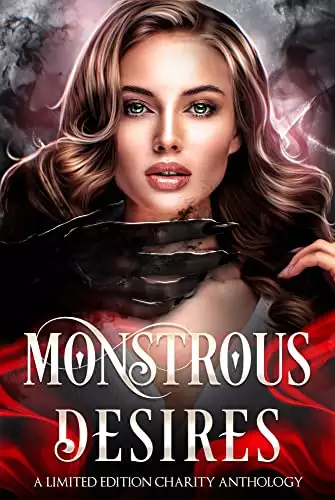 MONSTROUS DESIRES: A Monster Romance Anthology