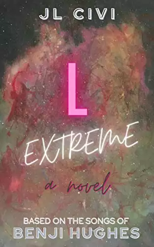 L Extreme: A Novel Based on the Songs of Benji Hughes