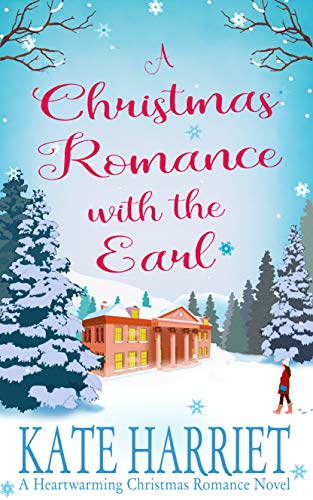 A Christmas Romance with the Earl: A lovely little heartwarming Christmas romance book to curl up with this season.