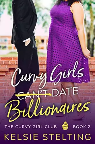Curvy Girls Can't Date Billionaires: A Sweet Young Adult Romance