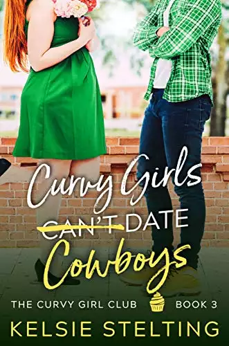 Curvy Girls Can't Date Cowboys: A Sweet YA Romance