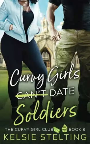 Curvy Girls Can't Date Soldiers