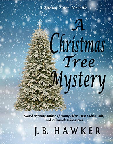 A Christmas Tree Mystery: A Bunny Elder Story