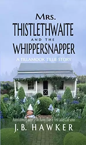 Mrs. Thistlethwaite and the Whippersnapper: Tillamook Tillie
