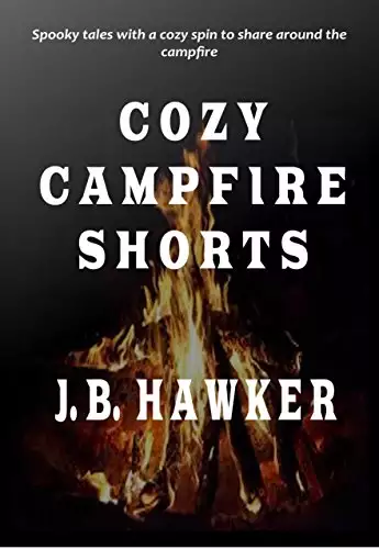 Cozy Campfire Shorts: Spooky Tales with a Cozy Spin to Share Around the Campfire