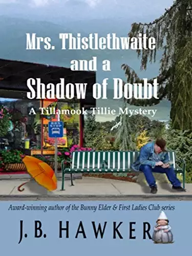 Mrs. Thistlethwaite and a Shadow of Doubt: Tillamook Tillie