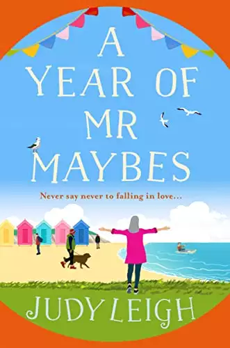 A Year of Mr Maybes: The BRAND NEW feel-good novel from USA Today Bestseller Judy Leigh