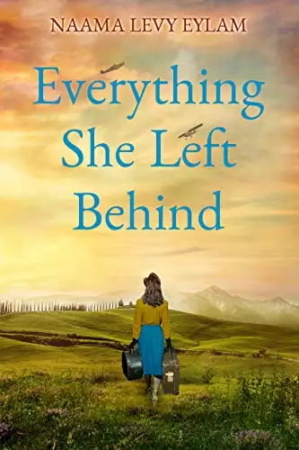Everything She Left Behind: A WW2 Historical Novel, Based on a True Story of a Jewish Holocaust Survivor