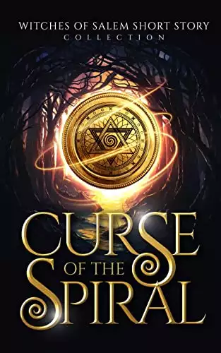 Curse of the Spiral: Witches of Salem Short Story Collection