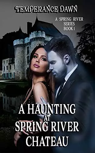A Haunting At Spring River Chateau : A Fast Paced, Paranormal, Ghostly Romance, Short Story.