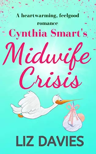 Cynthia Smart's Midwife Crisis: a heartwarming, feel-good romance