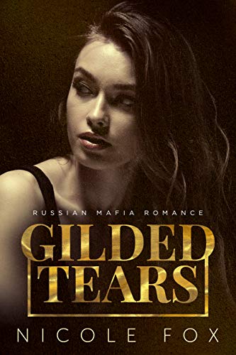 Gilded Tears: A Russian Mafia Romance