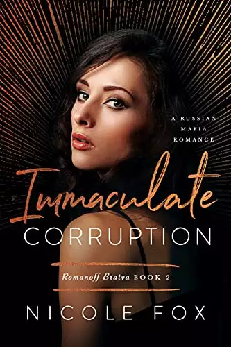 Immaculate Corruption: A Russian Mafia Romance