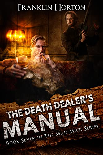 The Death Dealer's Manual: Book Seven in The Mad Mick Series
