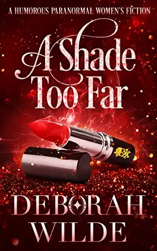 A Shade Too Far: A Humorous Paranormal Women's Fiction