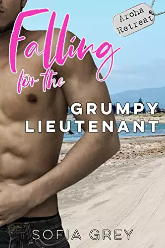 Falling for the Grumpy Lieutenant: A wounded soldier romance