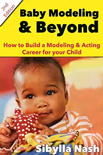 Baby Modeling & Beyond: How to Build a Modeling & Acting Career for your Child