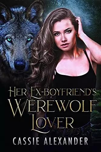 Her Ex-boyfriend's Werewolf Lover