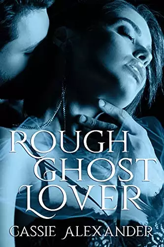 Rough Ghost Lover: A Sexy Ghost Story