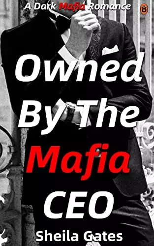 Owned By The Mafia CEO: A Dark Mafia Romance