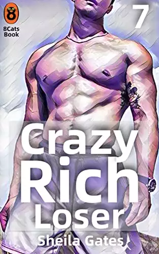 Crazy Rich Loser Volume07: A Enemy to friend romance