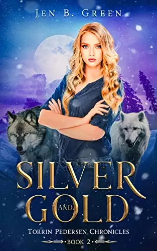 Silver and Gold: An Urban Fantasy with Werewolves and Witches, Torrin Pedersen Chronicles Book 2