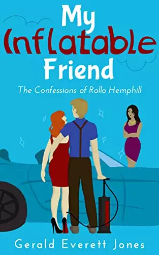 My Inflatable Friend: The Confessions of Rollo Hemphill