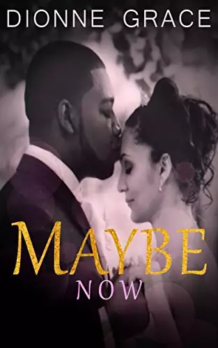 Maybe Now: A Clean Novelette