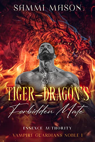 Tiger-Dragon's Forbidden Mate: An Age-Gap, Vampire-Shifter, Best Friend's Big Brother, Actions Packed Suspense Paranormal Romance