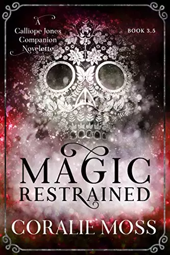 Magic Restrained: A Calliope Jones companion novelette