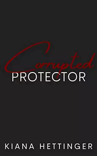 Corrupted Protector: Strangers to Lovers Dark Mafia Romance