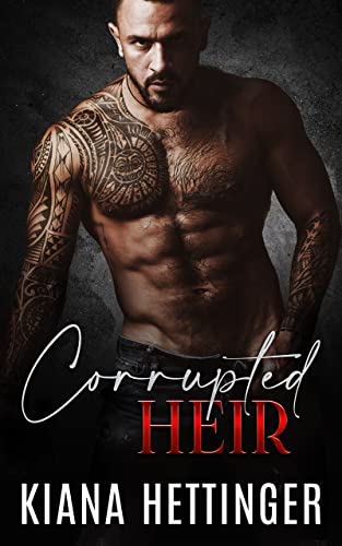 Corrupted Heir: An Enemies to Lovers Arranged Marriage Dark Mafia Romance