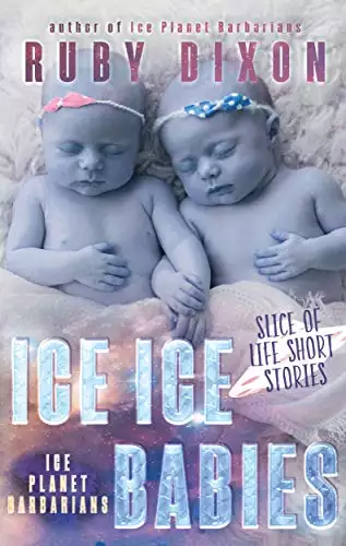 Ice Ice Babies: Ice Planet Barbarians: A Slice of Life Short Story